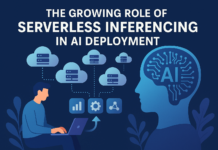 The Growing Role of Serverless Inferencing in AI Deployment Serverless Inferencing in AI Deployment